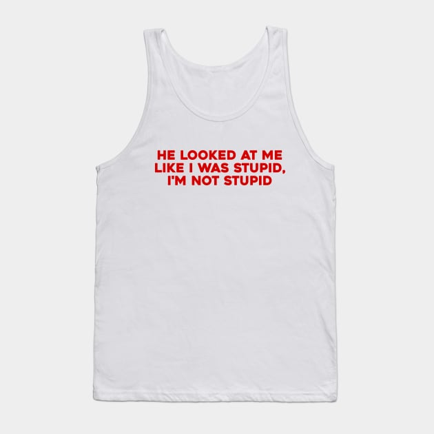 I'm Not Stupid Tank Top by Solenoid Apparel